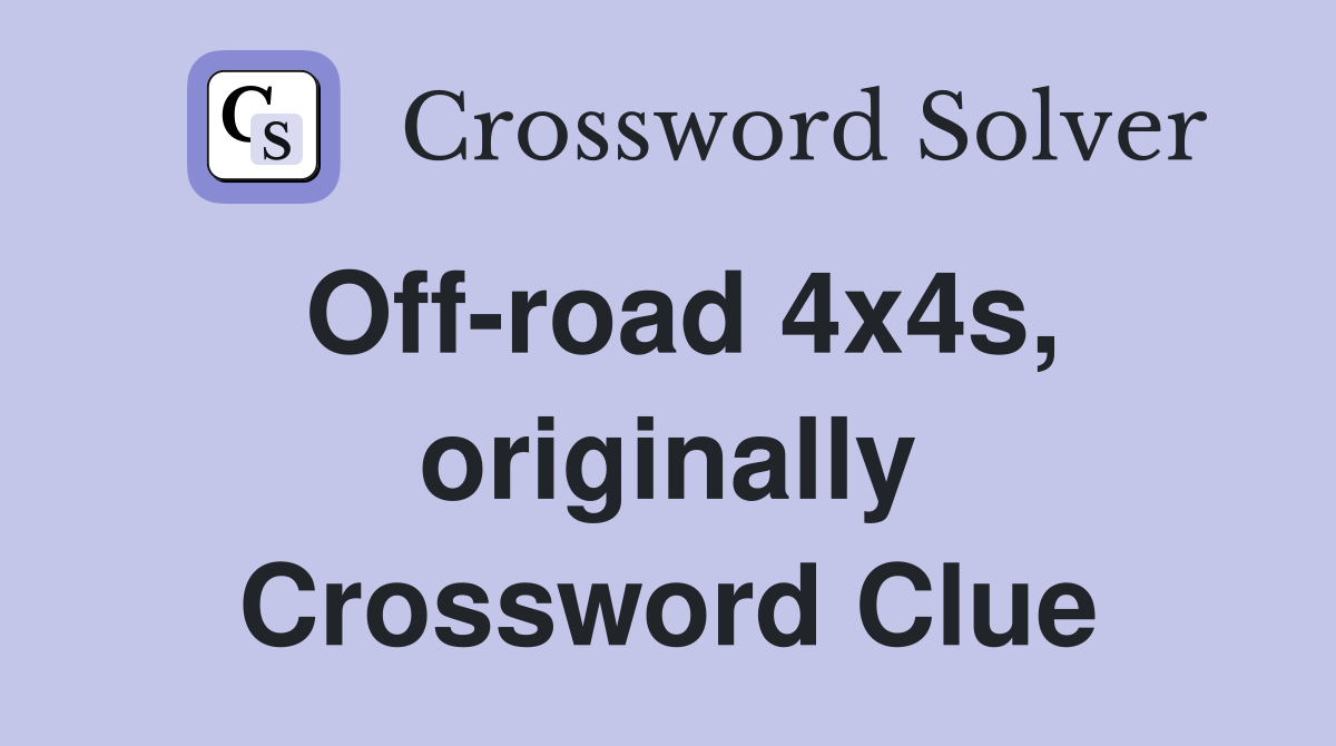 Off-road 4x4s, originally Crossword Clue