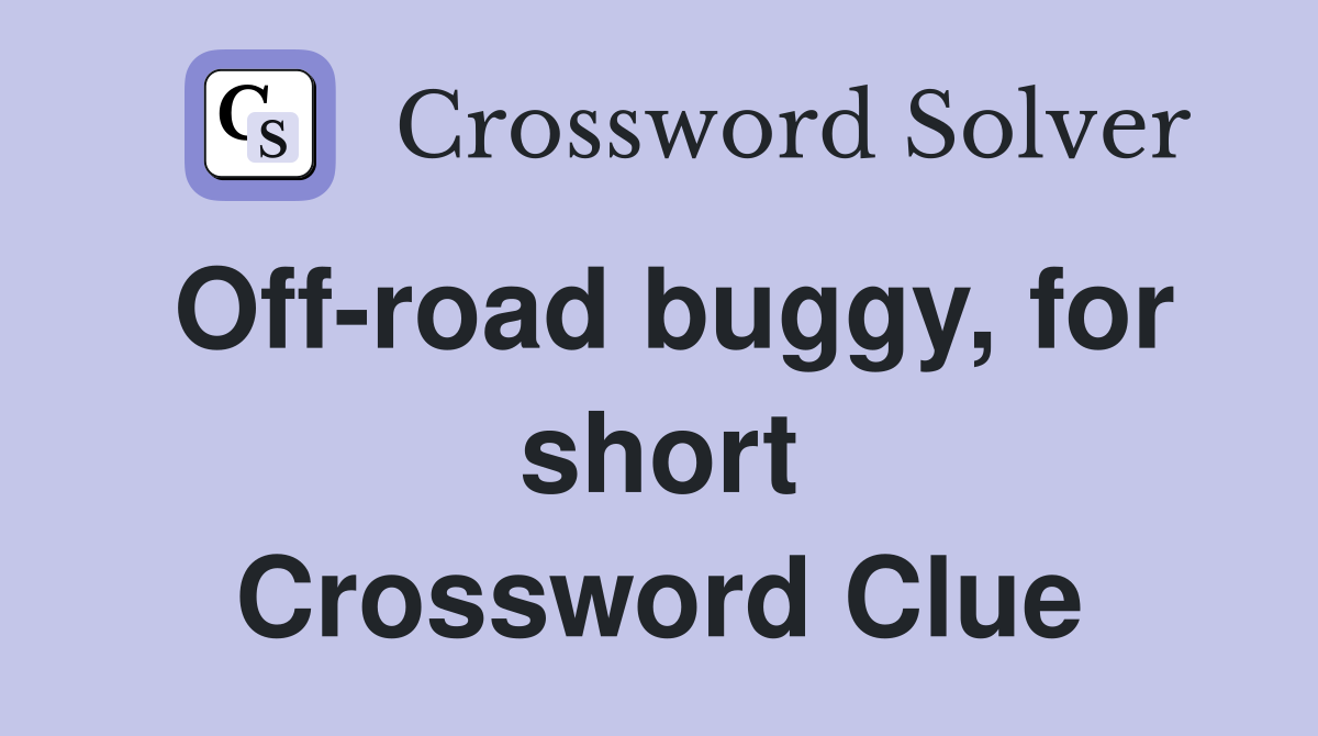 Off-road buggy, for short Crossword Clue