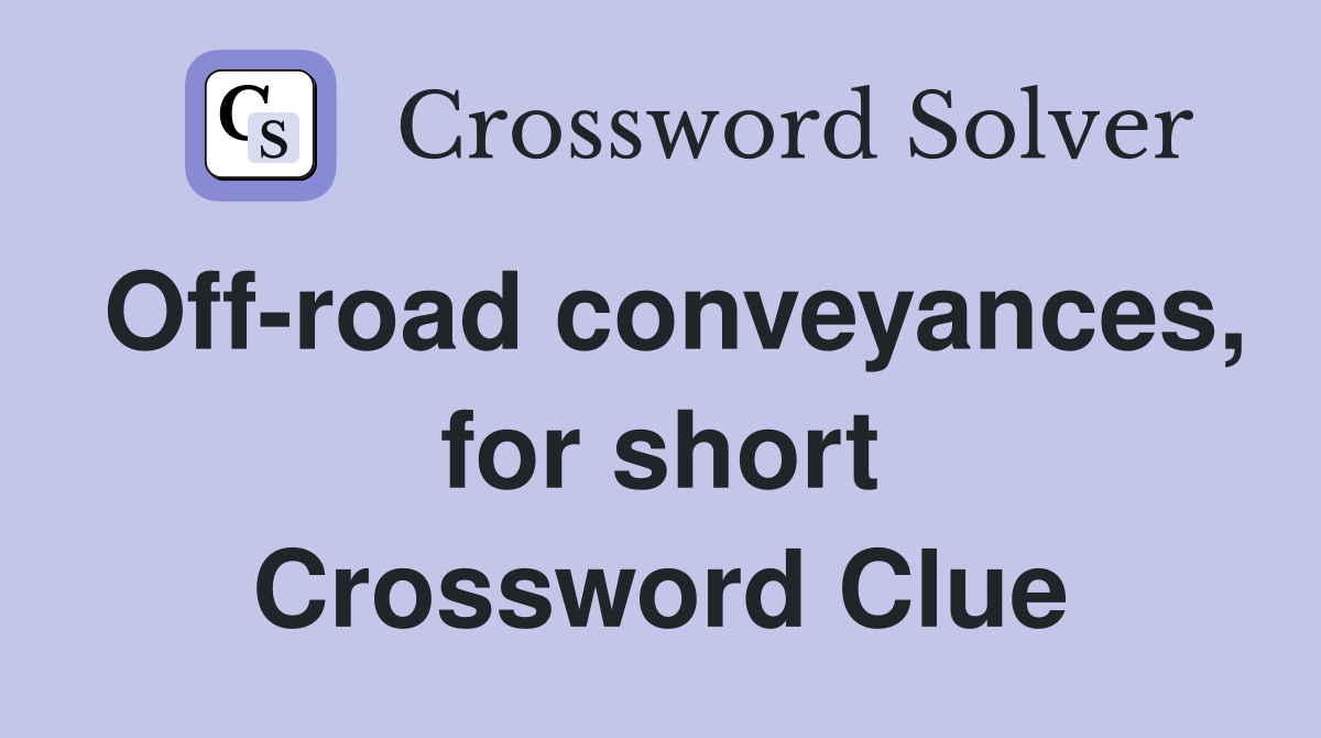 Off-road conveyances, for short Crossword Clue