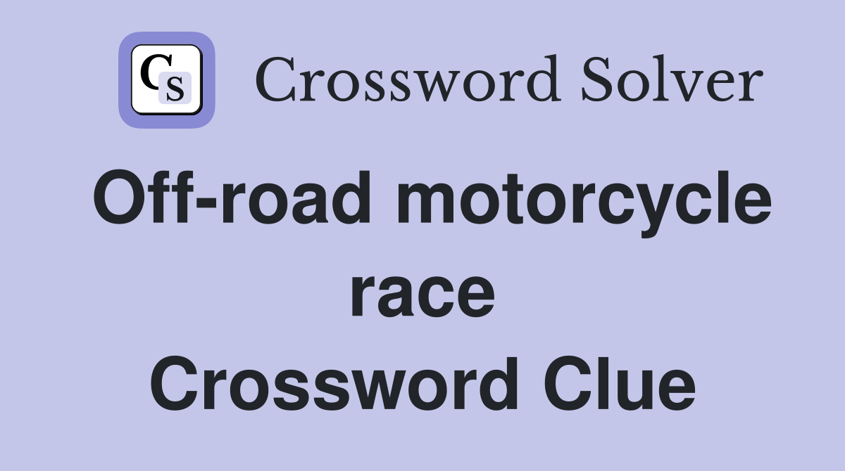 Off-road motorcycle race Crossword Clue