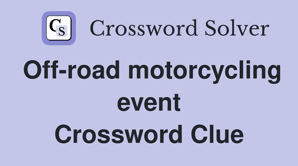 Off-road motorcycling event Crossword Clue