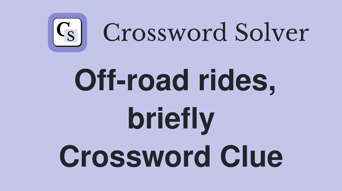 Off-road rides, briefly Crossword Clue
