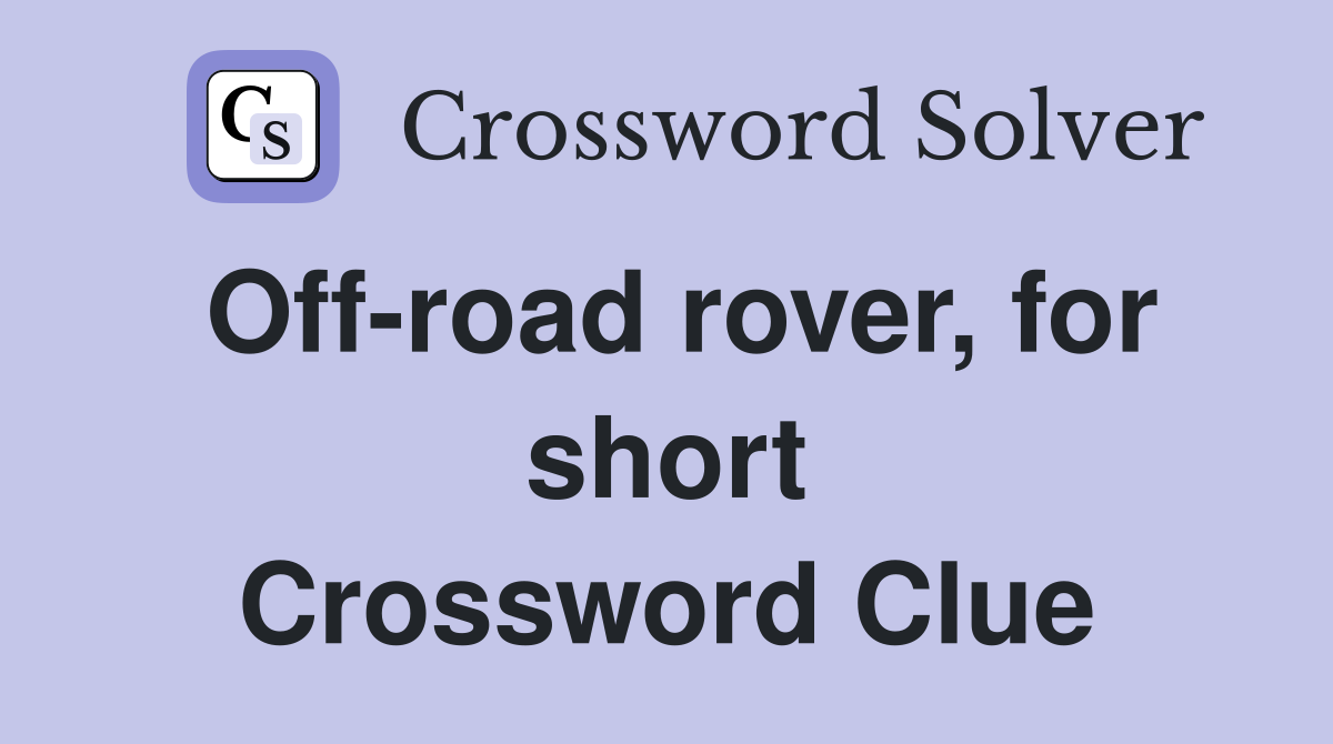 Off-road rover, for short Crossword Clue