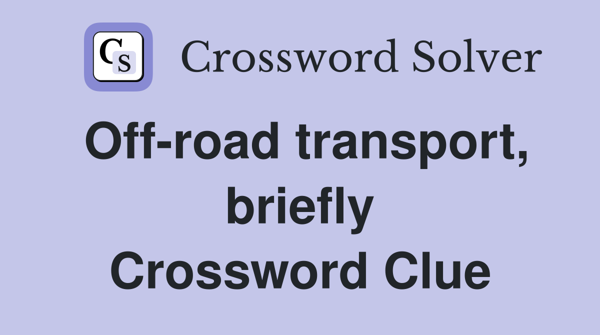 Off-road transport, briefly Crossword Clue