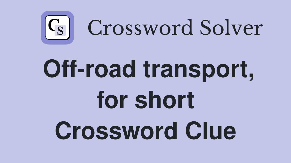 Off-road transport, for short Crossword Clue