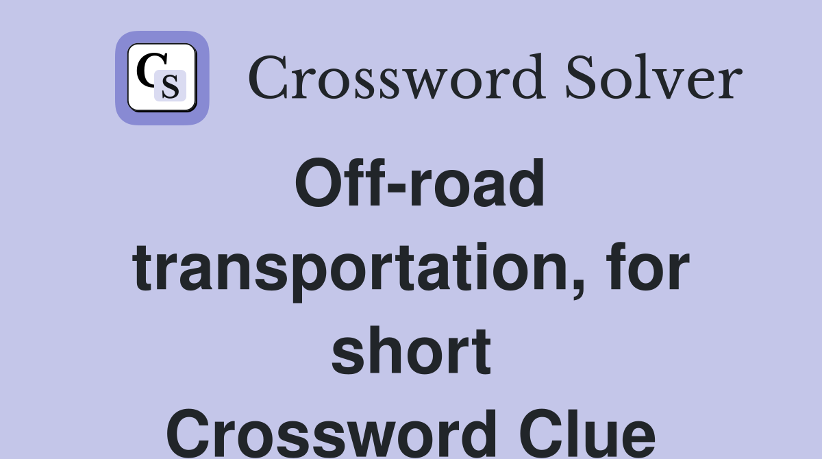 Off-road transportation, for short Crossword Clue