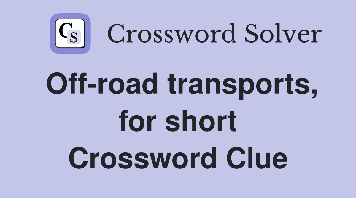 Off-road transports, for short Crossword Clue