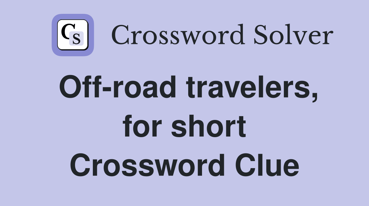 Off-road travelers, for short Crossword Clue