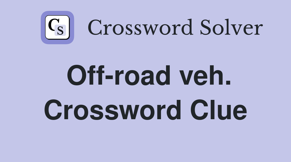 Off-road veh. Crossword Clue