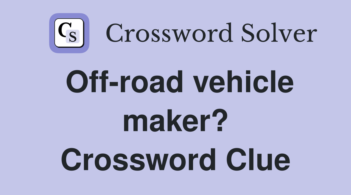 Off-road vehicle maker? Crossword Clue
