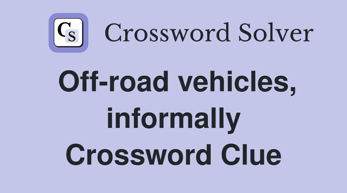 Off-road vehicles, informally Crossword Clue