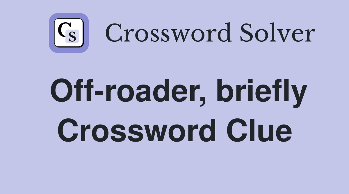Off-roader, briefly Crossword Clue