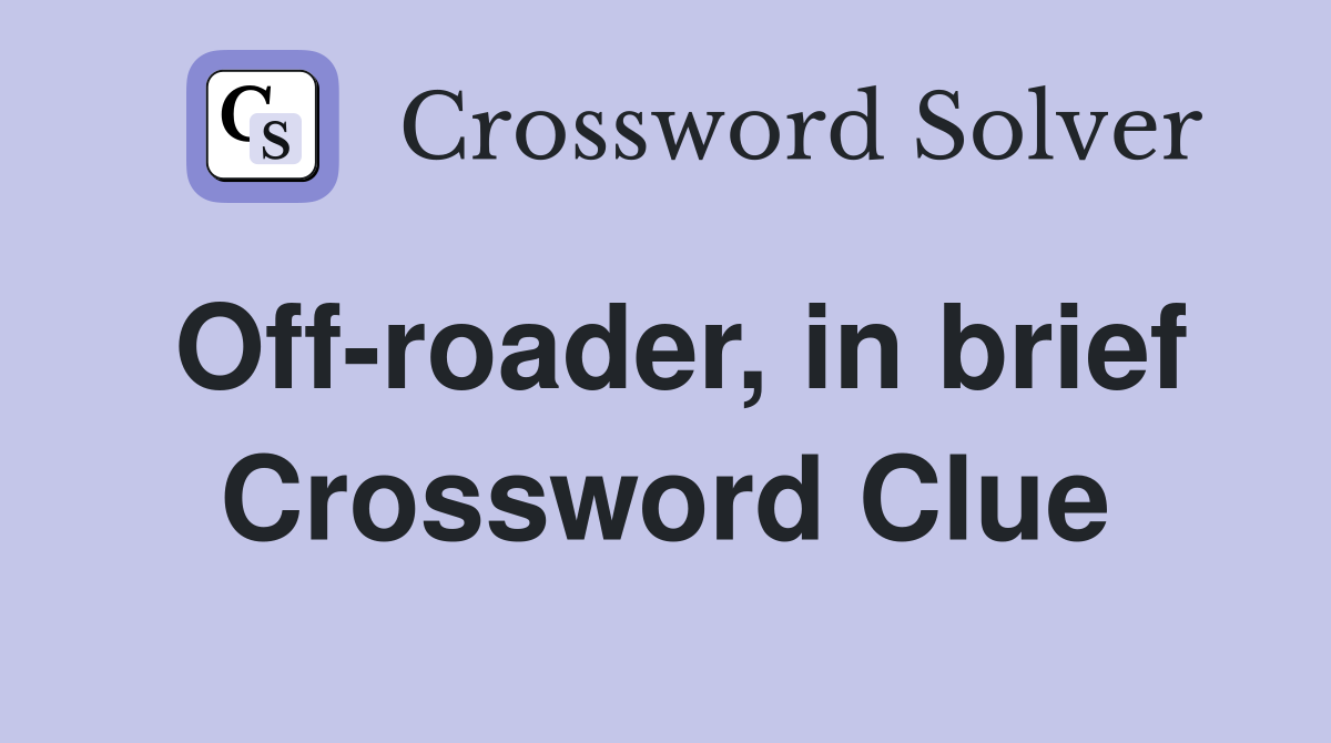 Off-roader, in brief Crossword Clue
