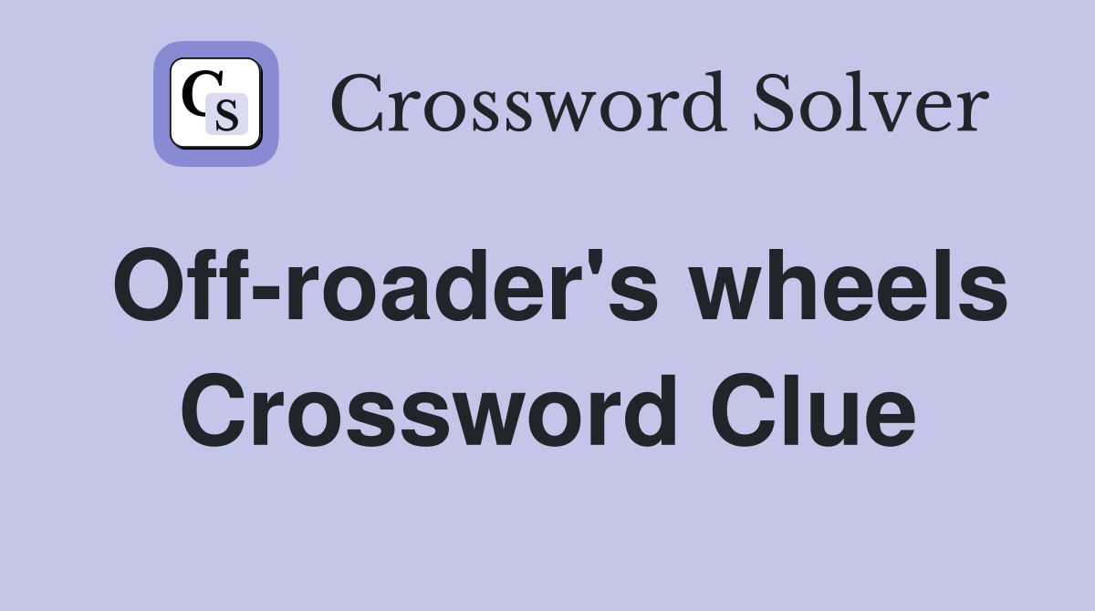 Off-roader's wheels Crossword Clue