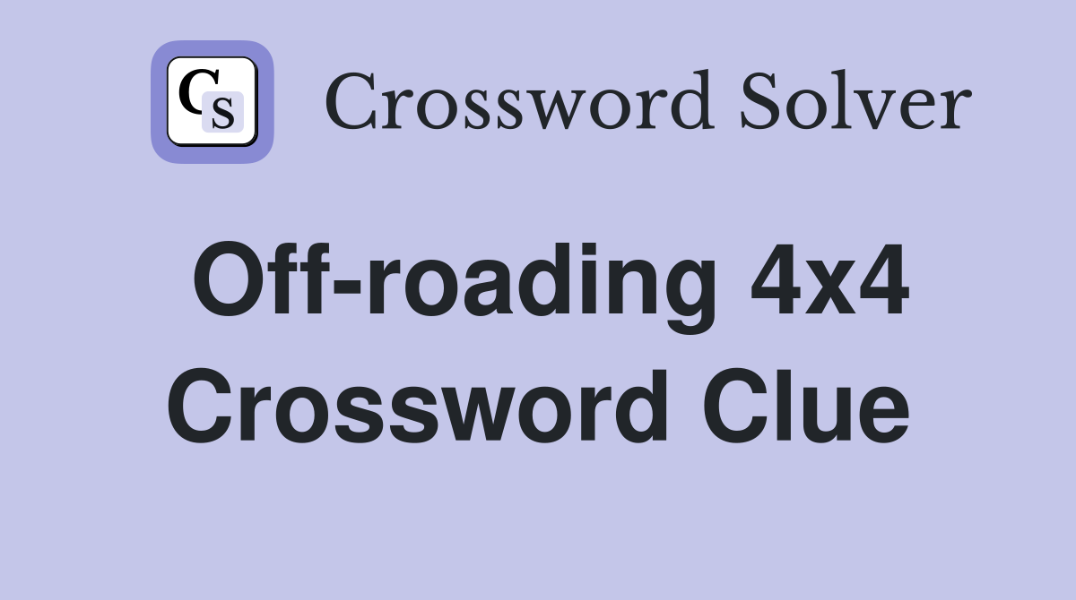 Off-roading 4x4 Crossword Clue
