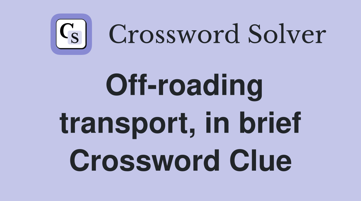 Off-roading transport, in brief Crossword Clue