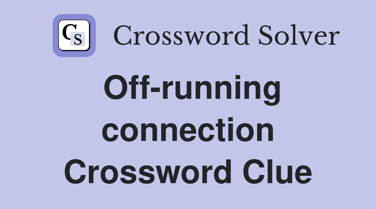 Off-running connection Crossword Clue