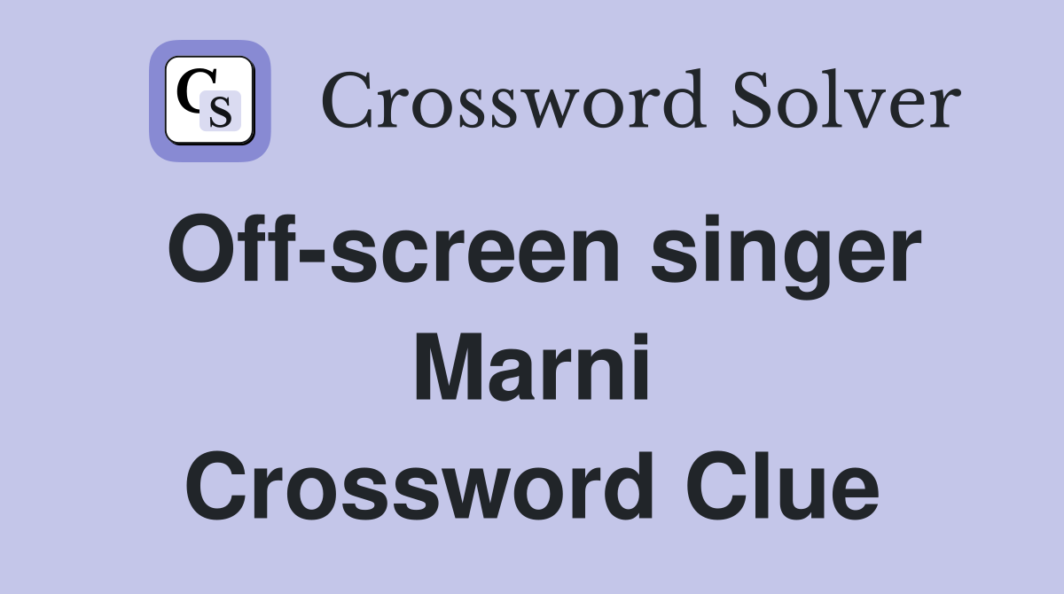Off-screen singer Marni Crossword Clue