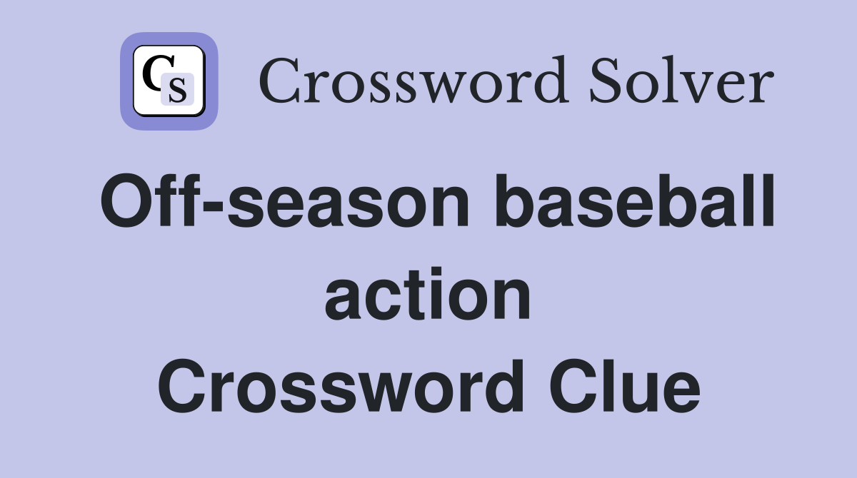 Off-season baseball action Crossword Clue