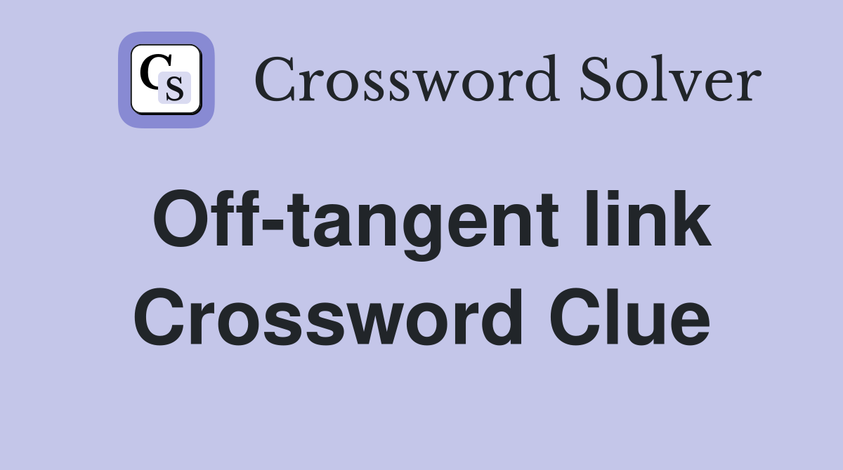Off-tangent link Crossword Clue