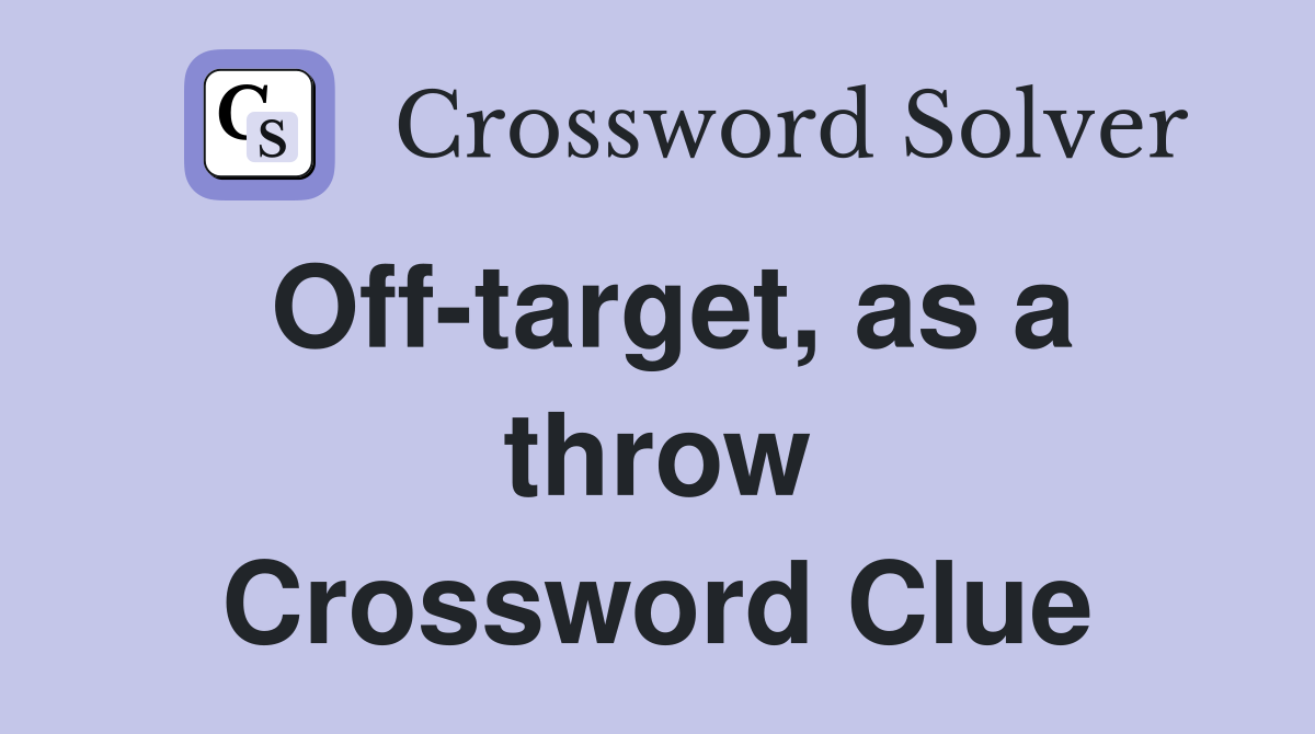 Off-target, as a throw Crossword Clue