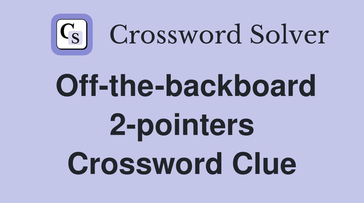 Off-the-backboard 2-pointers Crossword Clue