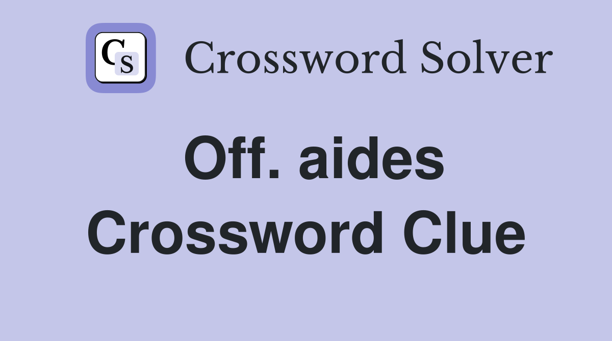 Off. aides Crossword Clue