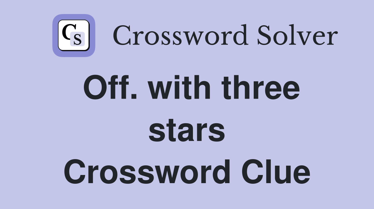 Off. with three stars Crossword Clue