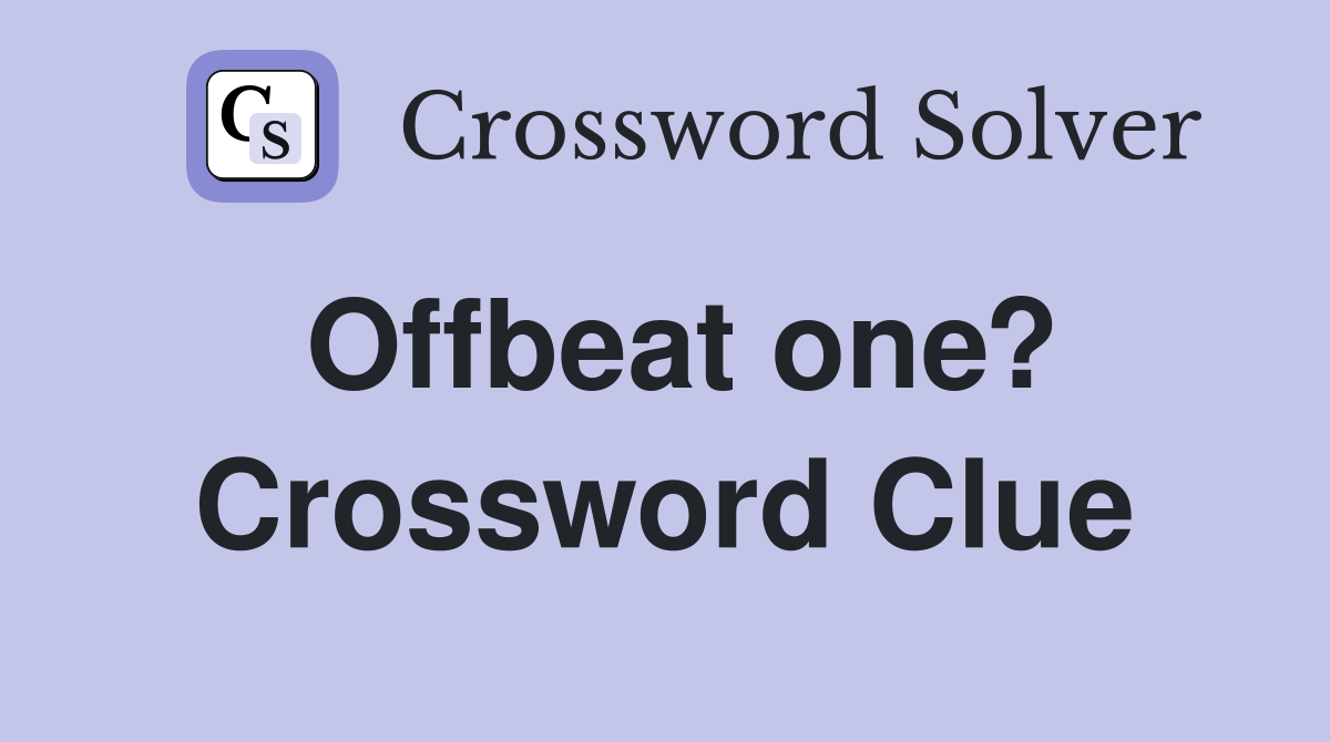 Offbeat one? Crossword Clue