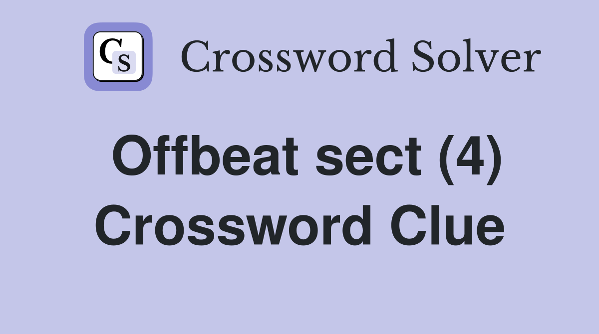 Offbeat sect (4) Crossword Clue