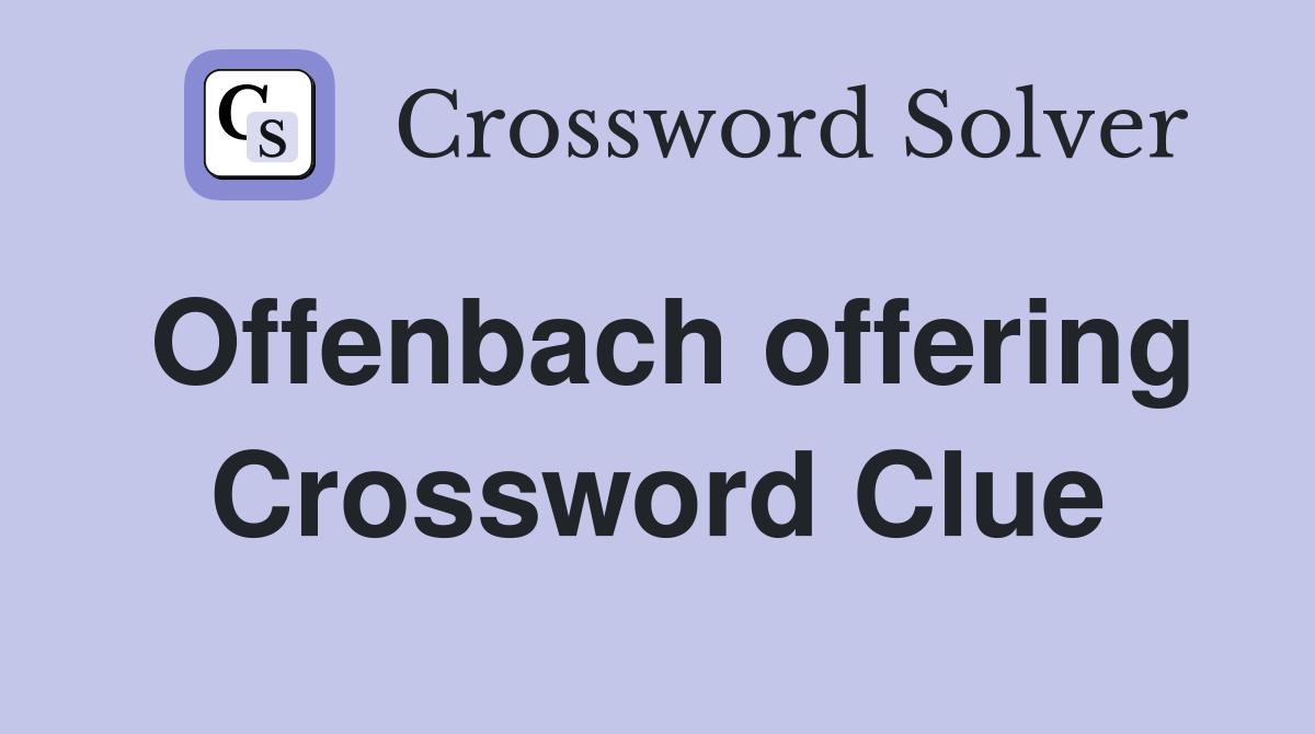 Offenbach offering Crossword Clue