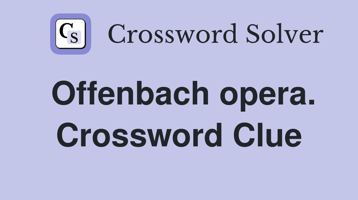 Offenbach opera. Crossword Clue
