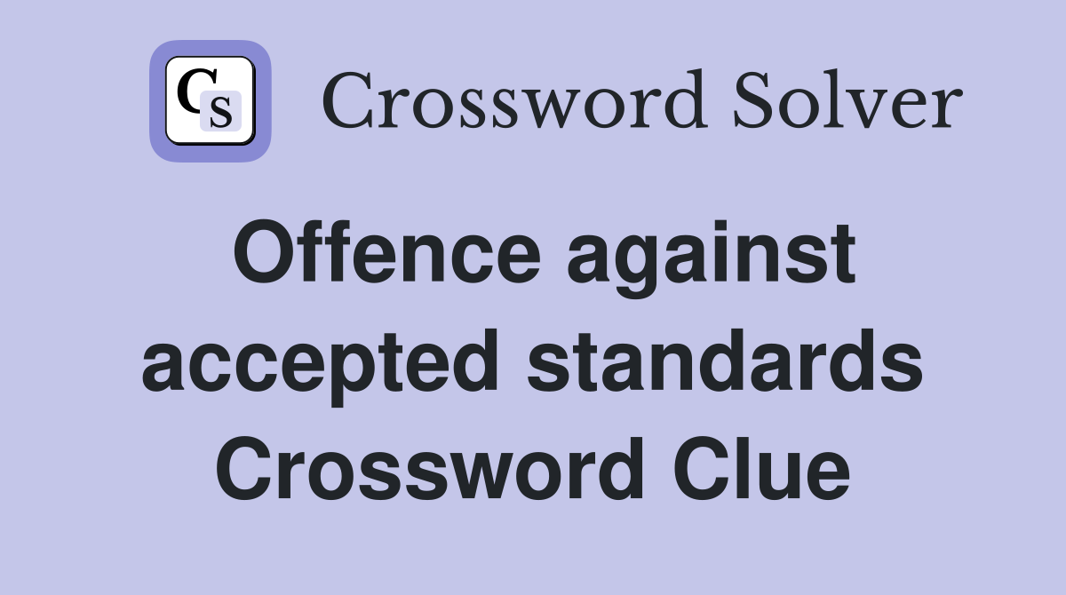 Offence against accepted standards Crossword Clue