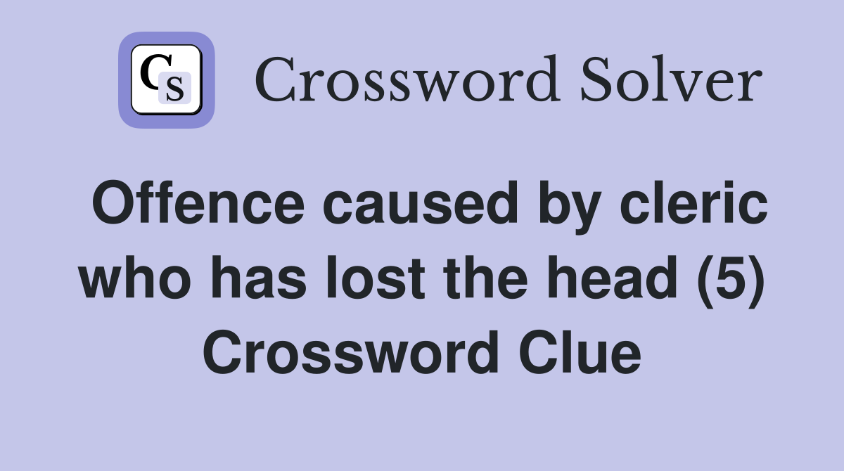 Offence caused by cleric who has lost the head (5) Crossword Clue
