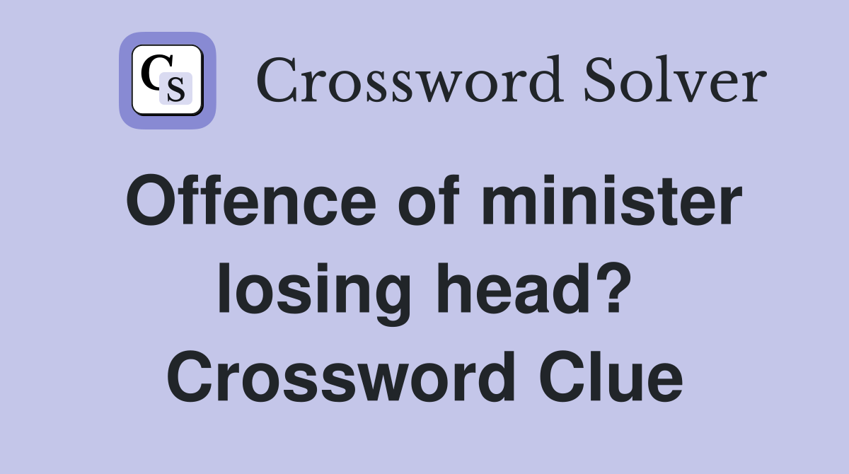 Offence of minister losing head? Crossword Clue