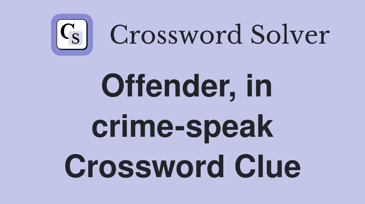 Offender, in crime-speak Crossword Clue