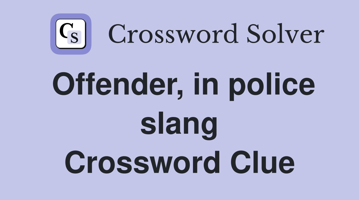Offender, in police slang Crossword Clue