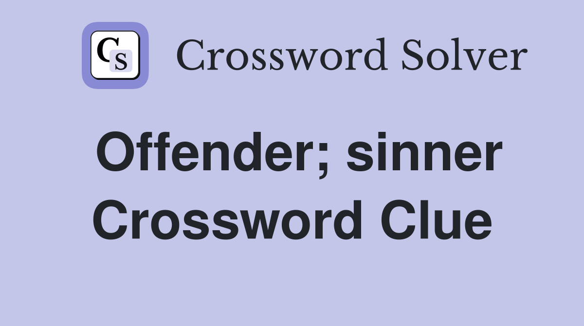 Offender; sinner Crossword Clue
