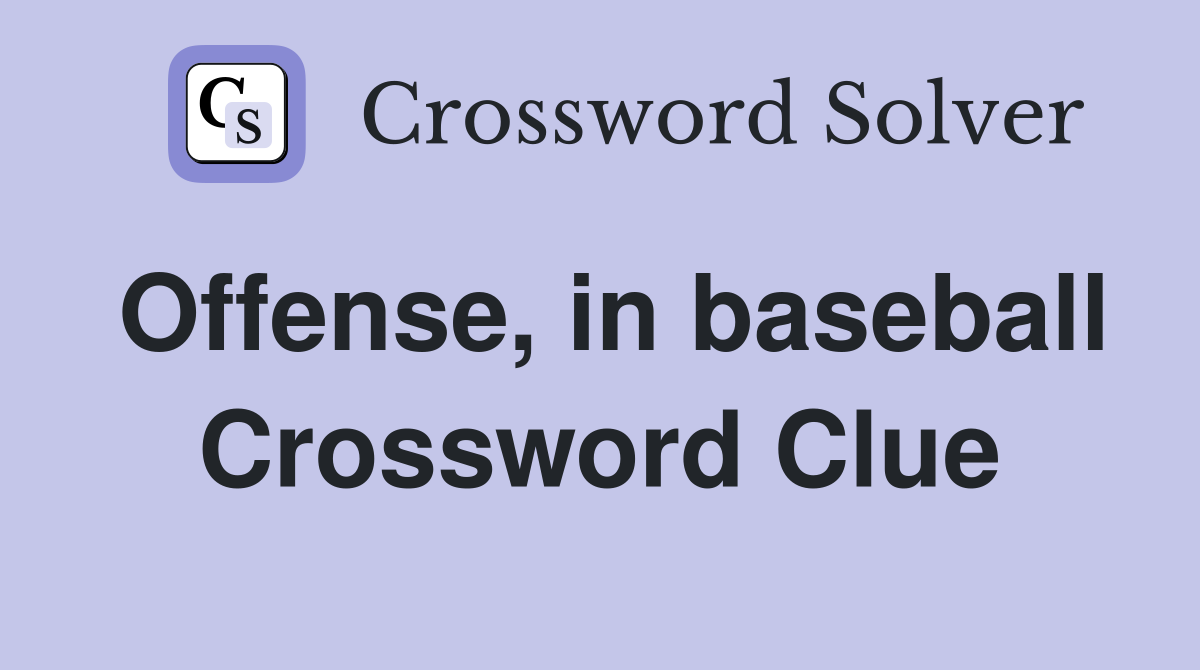 Offense, in baseball Crossword Clue