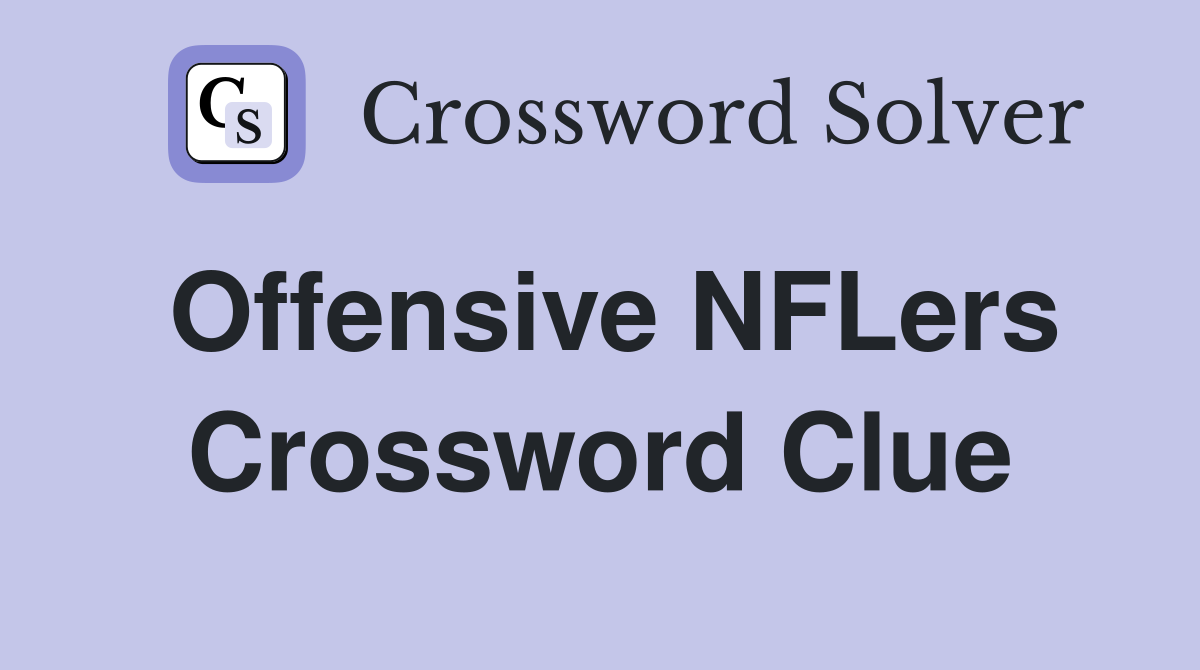 Offensive NFLers Crossword Clue