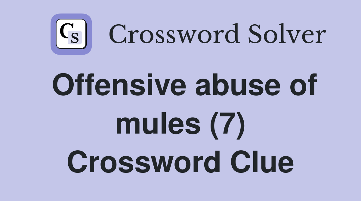 Offensive abuse of mules (7) Crossword Clue