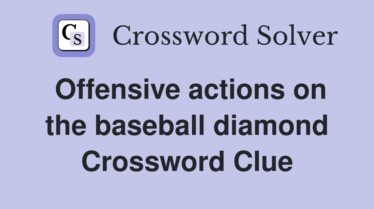 Offensive actions on the baseball diamond Crossword Clue
