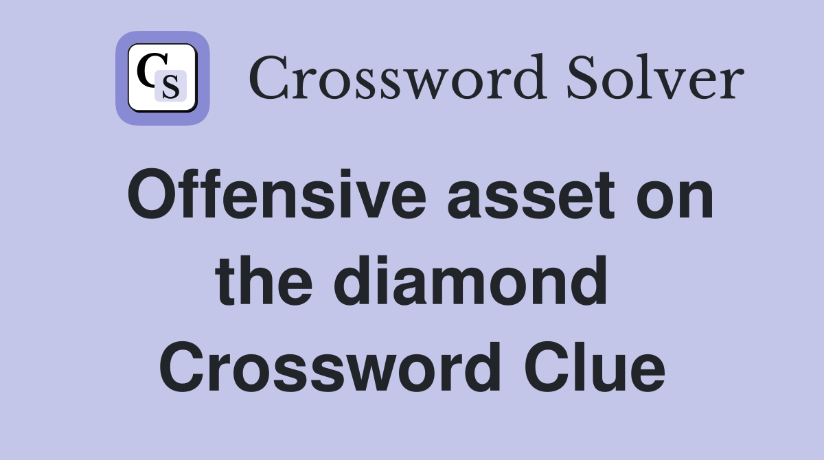 Offensive asset on the diamond Crossword Clue