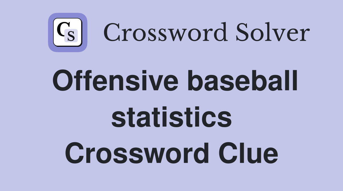 Offensive baseball statistics Crossword Clue