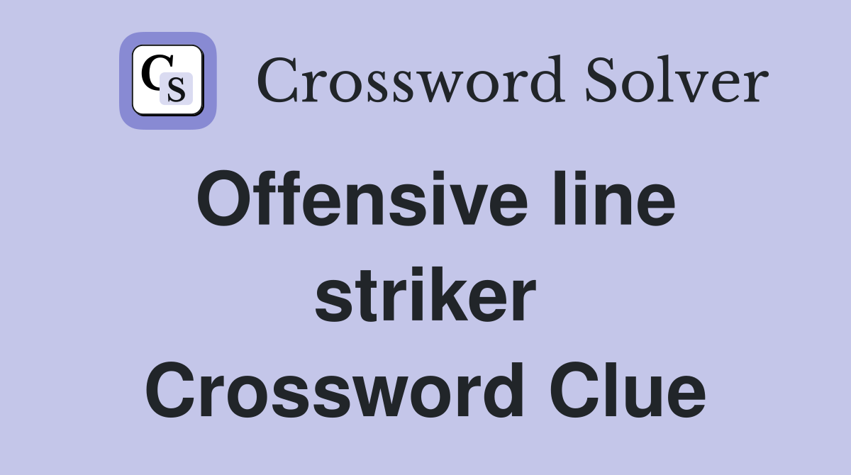 Offensive line striker Crossword Clue