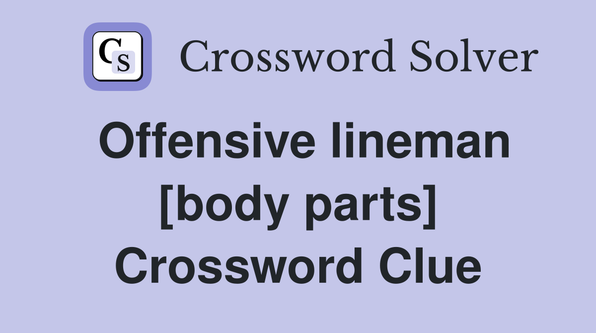 Offensive lineman [body parts] Crossword Clue