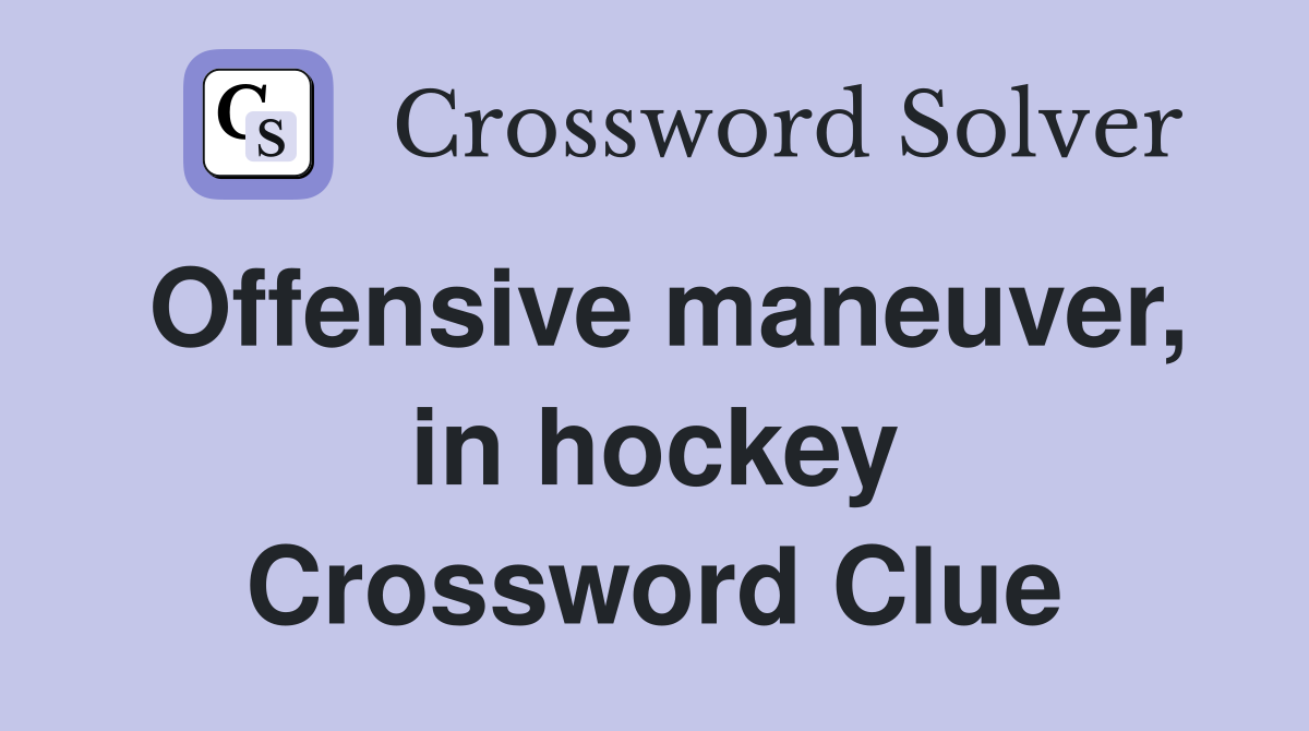 Offensive maneuver, in hockey Crossword Clue