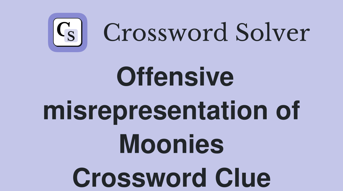 Offensive misrepresentation of Moonies Crossword Clue