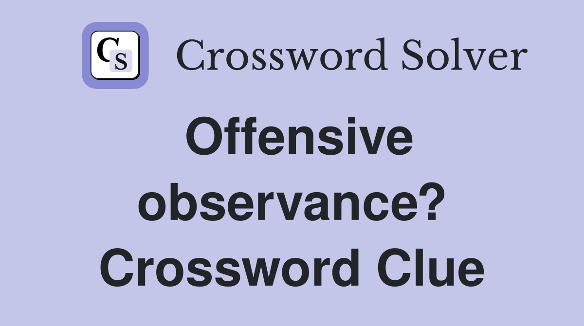 Offensive observance? Crossword Clue