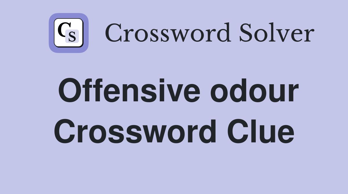 Offensive odour Crossword Clue
